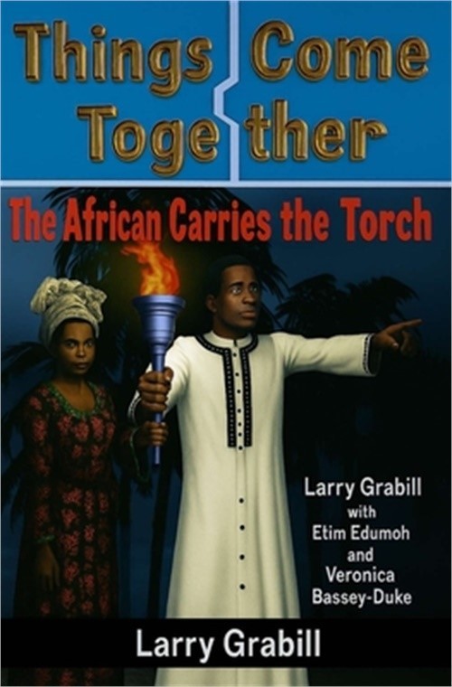 Things Come Together: The African Carries the Torch (Paperback or Softback)