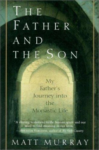 Father and the Son : My Father's Journey into the Monastic Life, Paperback by...