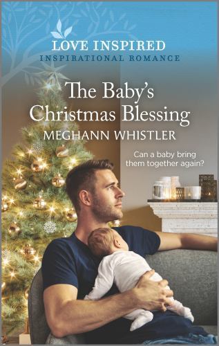 The Baby's Christmas Blessing: An Uplifting Inspirational Romance (Love Inspired