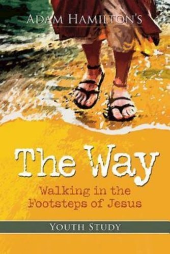 The Way: Youth Study: Walking in the Footsteps of Jesus by Hamilton, Adam, Accep