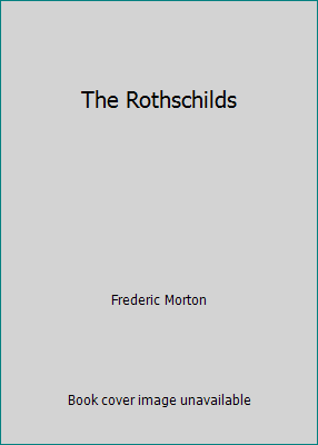 The Rothschilds by Frederic Morton