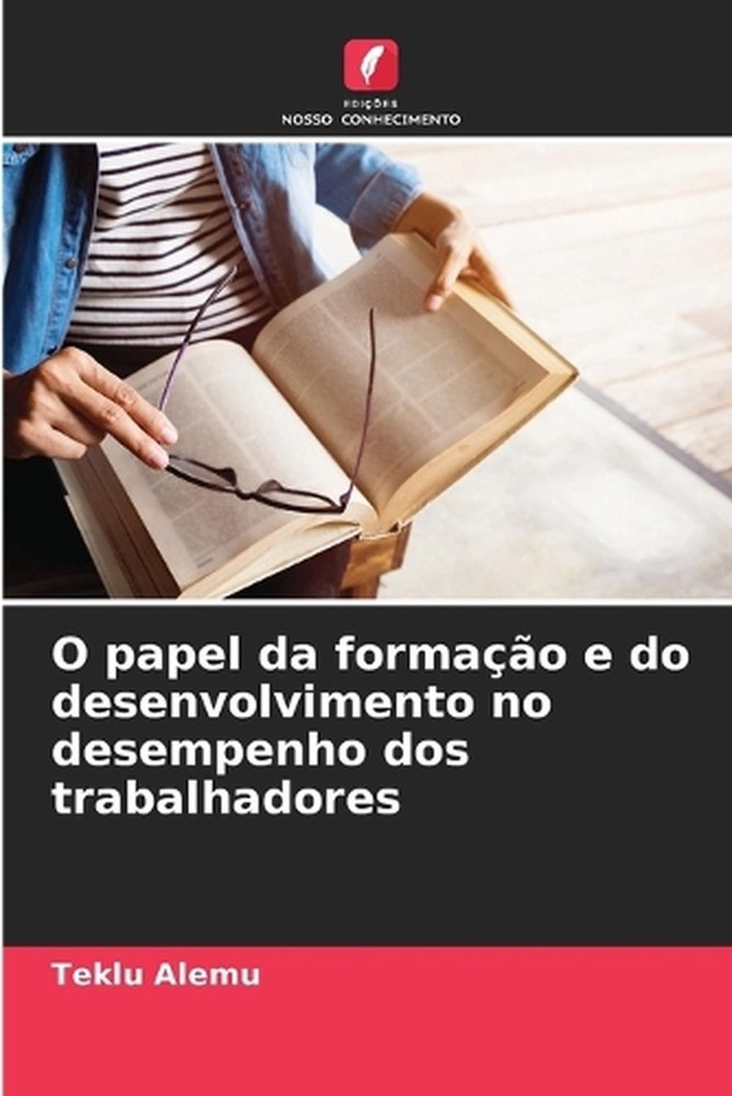 O papel da formao e do desenvolvimento no desempenho dos trabalhadores by Teklu