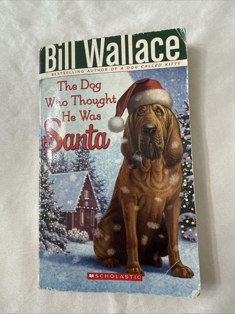 The Dog Who Thought He Was Santa By Bill Wallace Paperback
