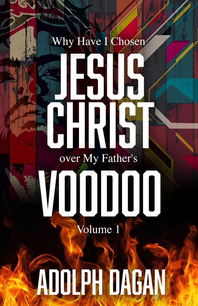 Adolph Dagan Why I Have Chosen Jesus over My Father's Voodoo (Paperback)