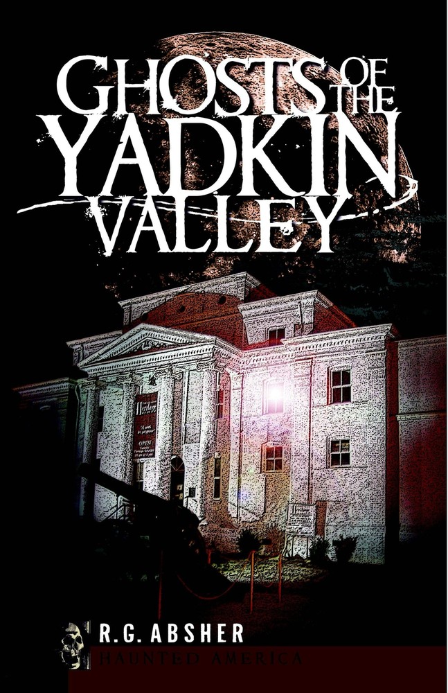 NEW The History Press Ghosts of the Yadkin Valley, NC 9781596297111 Haunted Amer