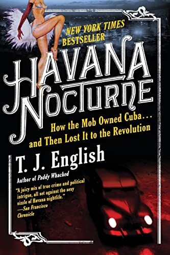 Havana Nocturne: How the Mob Owned Cub..., English, T J