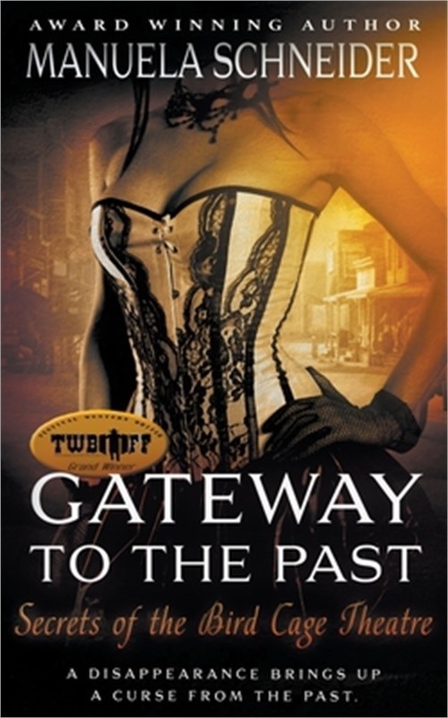 Gateway To The Past: Secrets of the Bird Cage Theatre (Paperback or Softback)