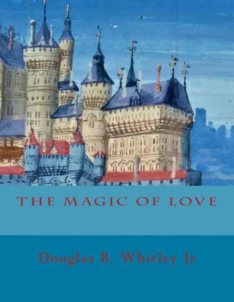 The Magic of Love by Douglas B. Whitley, Jr (English) Paperback Book