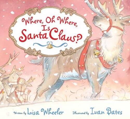 Where, Oh Where, Is Santa Claus? - Paperback By Wheeler, Lisa - GOOD