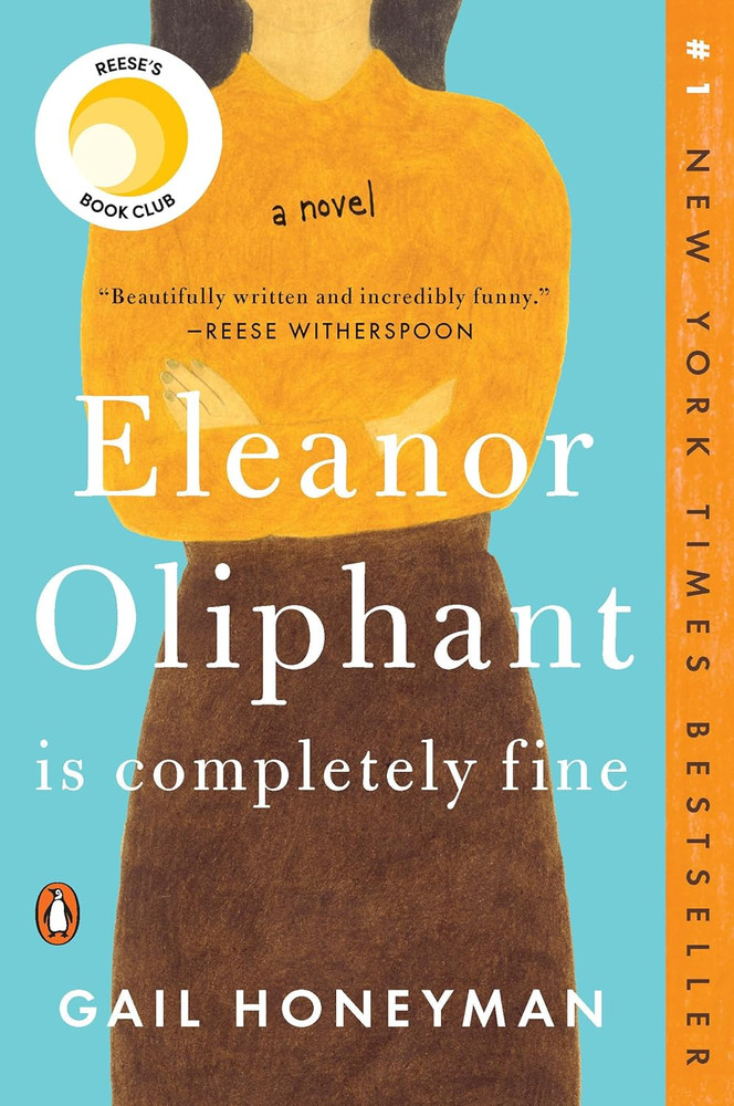 Eleanor Oliphant Is Completely Fine: Reese'S Book Club: a Novel