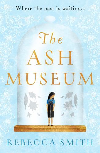 Ash Museum : An Intergenerational Story of Loss, Migration and the Search for...