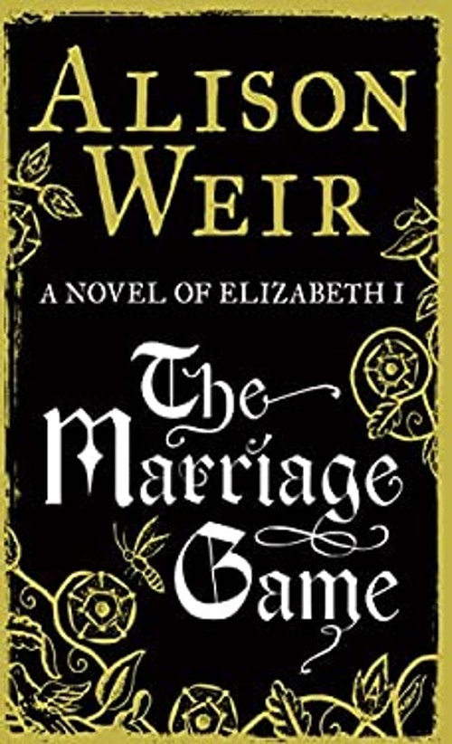 The Marriage Game : A Novel of Queen Elizabeth I Hardcover Alison