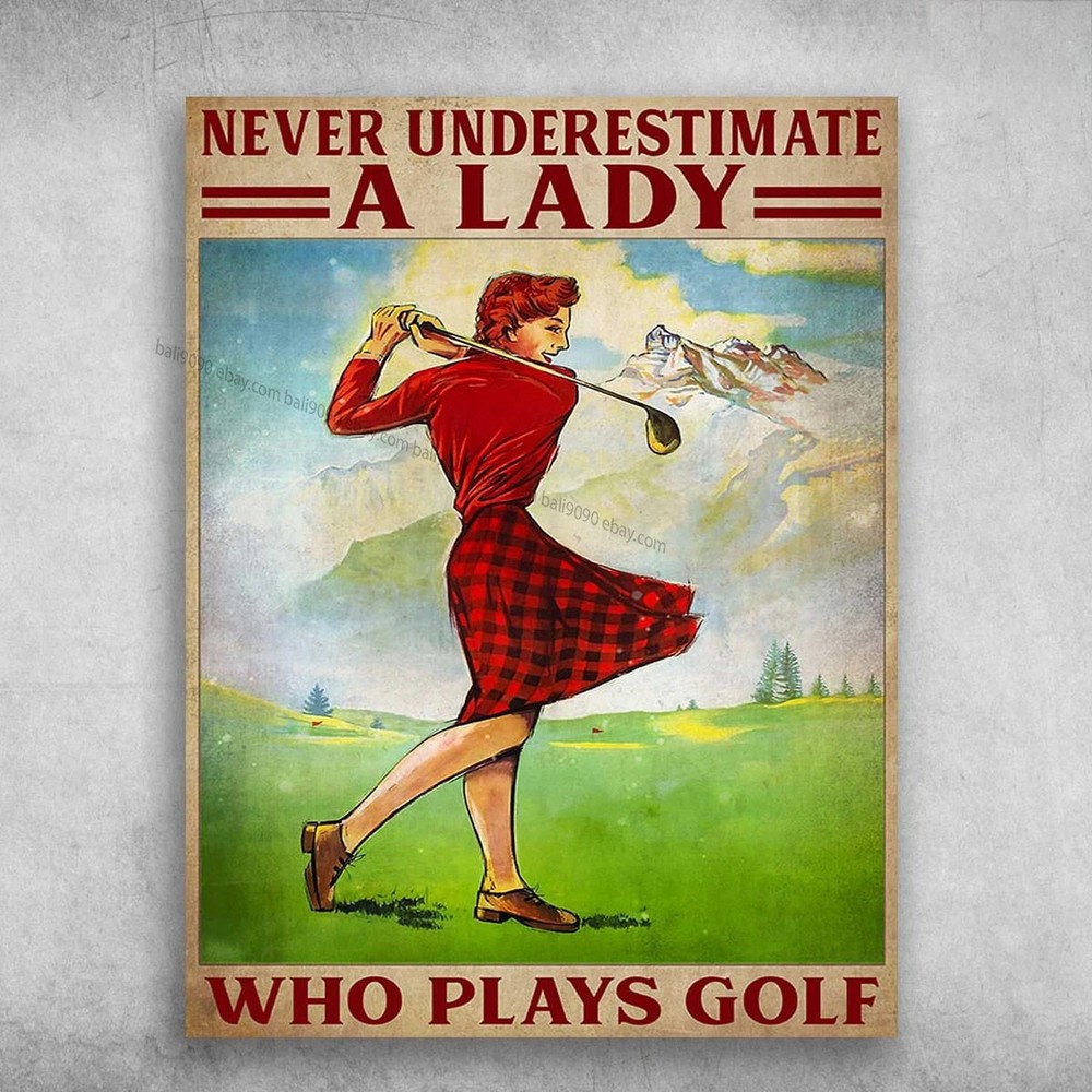Golf Girl, Golf Poster - Never Underestimate A Lady, Who Play Golf