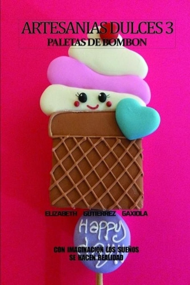 Artesanias Dulces 3: Con Imaginacion Los Sue?os Se Hacen Realidad by Elizabeth G