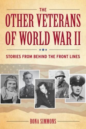 The Other Veterans of World War II: Stories from Behind the Front Lines - Simmon