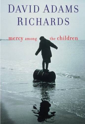 Mercy Among the Children - Hardcover By Richards, David Adams - VERY GOOD