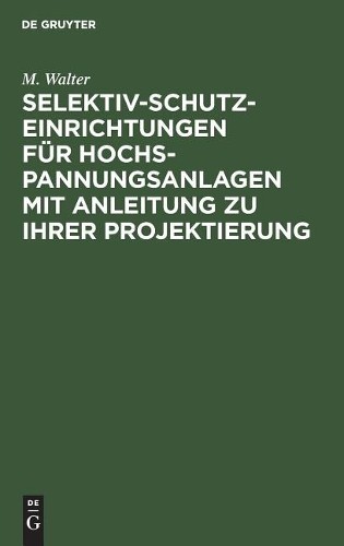 M Walter Selektiv-Schutzeinrichtungen Für Hochspannungsanlagen Mit An (Hardback)