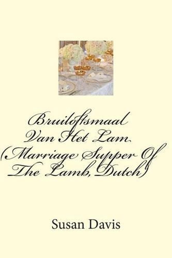 Bruiloftsmaal Van Het Lam (Marriage Supper Of The Lamb, Dutch) by Susan Davis (D