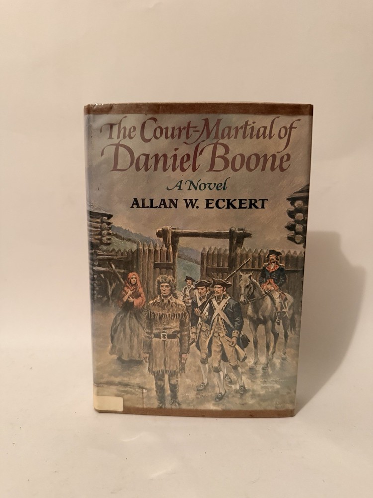 Allan W. Eckert The Court-Martial of Daniel Boone HC 1st Ed DJ 1973