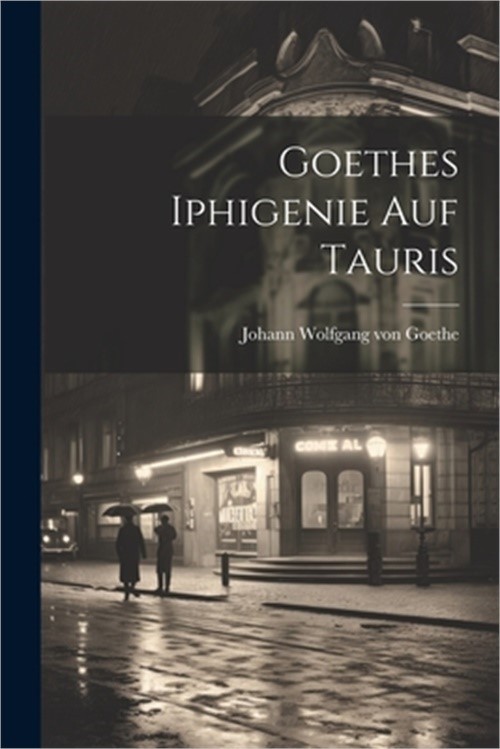 Goethes Iphigenie auf Tauris (Paperback or Softback)