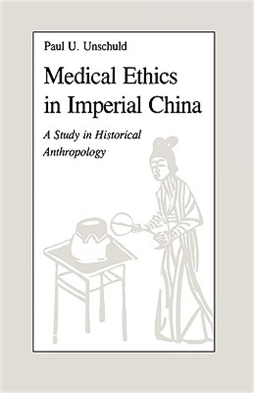Medical Ethics in Imperial China: A Study in Historical Anthropology (Hardback o