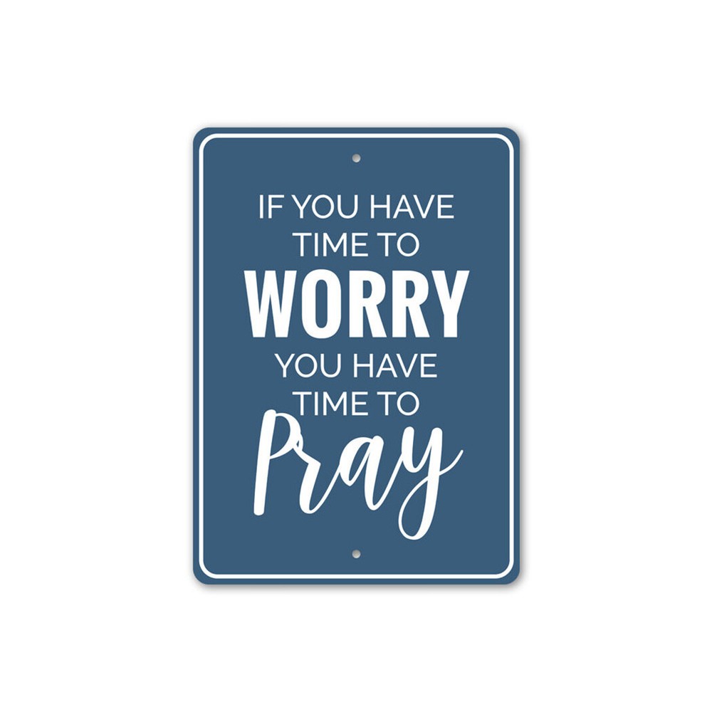 Time to Pray Sign, Don't Worry Inspirational Sign, Decorative Faith Metal Sign
