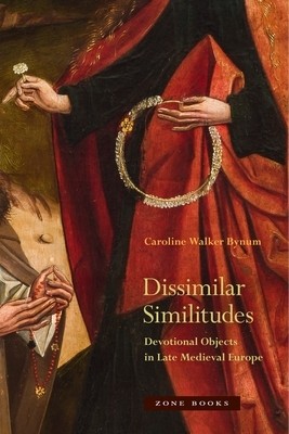 Dissimilar Similitudes Devotional Objec Caroline Walker Bynum Hardcover