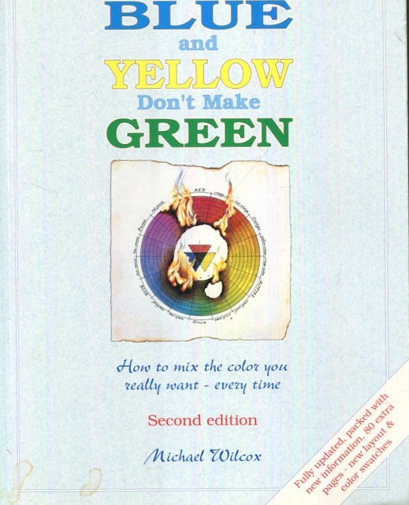 Blue and Yellow Don't Make Green: How to Mix the Color You Really Want- Every ..
