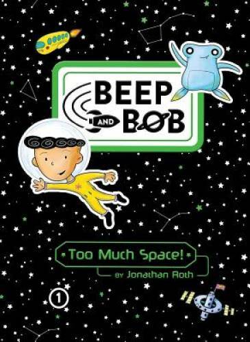 Too Much Space! (Beep and Bob) - Paperback By Roth, Jonathan - GOOD