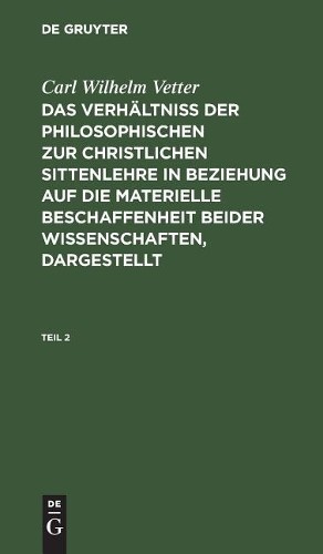 Carl Wilhelm Ve Carl Wilhelm Vetter: Das Verhältniß Der Philosophisch (Hardback)