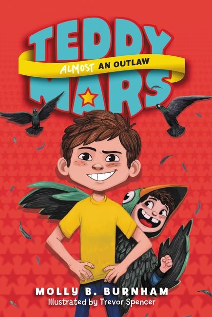 Teddy Mars Book #3: Almost an Outlaw: A Hilarious Middle Grade Story About a Big