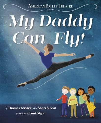 My Daddy Can Fly! (American Ballet Theatre) by Forster, Thomas; Siadat, Shariby Forster, Thomas; Siadat, Shari | HC | VeryGood