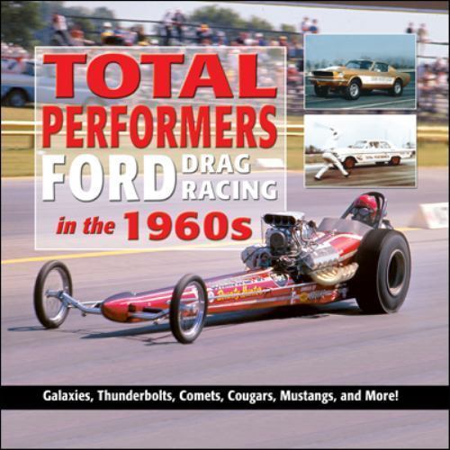 Total Performers: Ford Drag Racing in the 1960s, Morris, Charles, Very Good Book