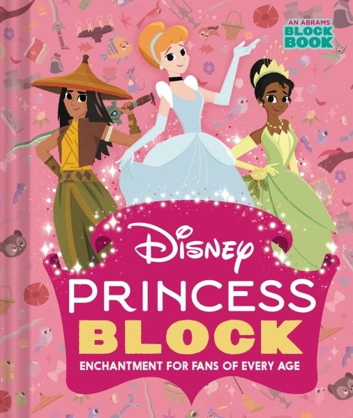 Disney Princess Block : Enchantment for Fans of Every Age, Hardcover by Disne...