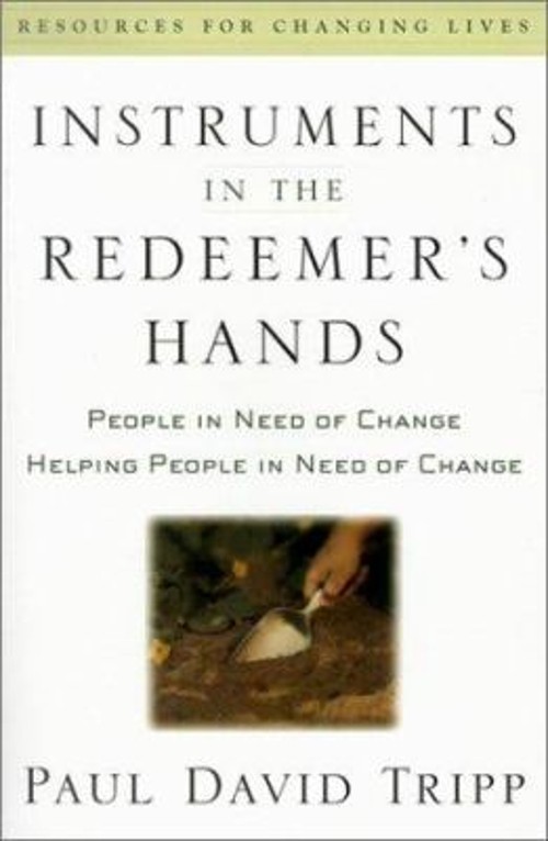 Instruments in the Redeemer's Hands : People in Need of Change HeFree US Delivery | ISBN:0875526071