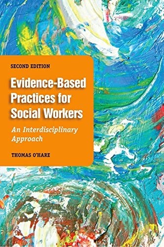 Evidence-Based Practice for Social Workers, Second Edition: An Interdisciplinary