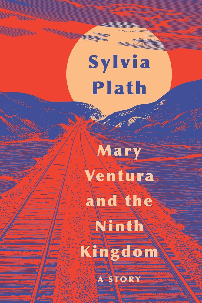 Mary Ventura and the Ninth Kingdom: A Story by Plath