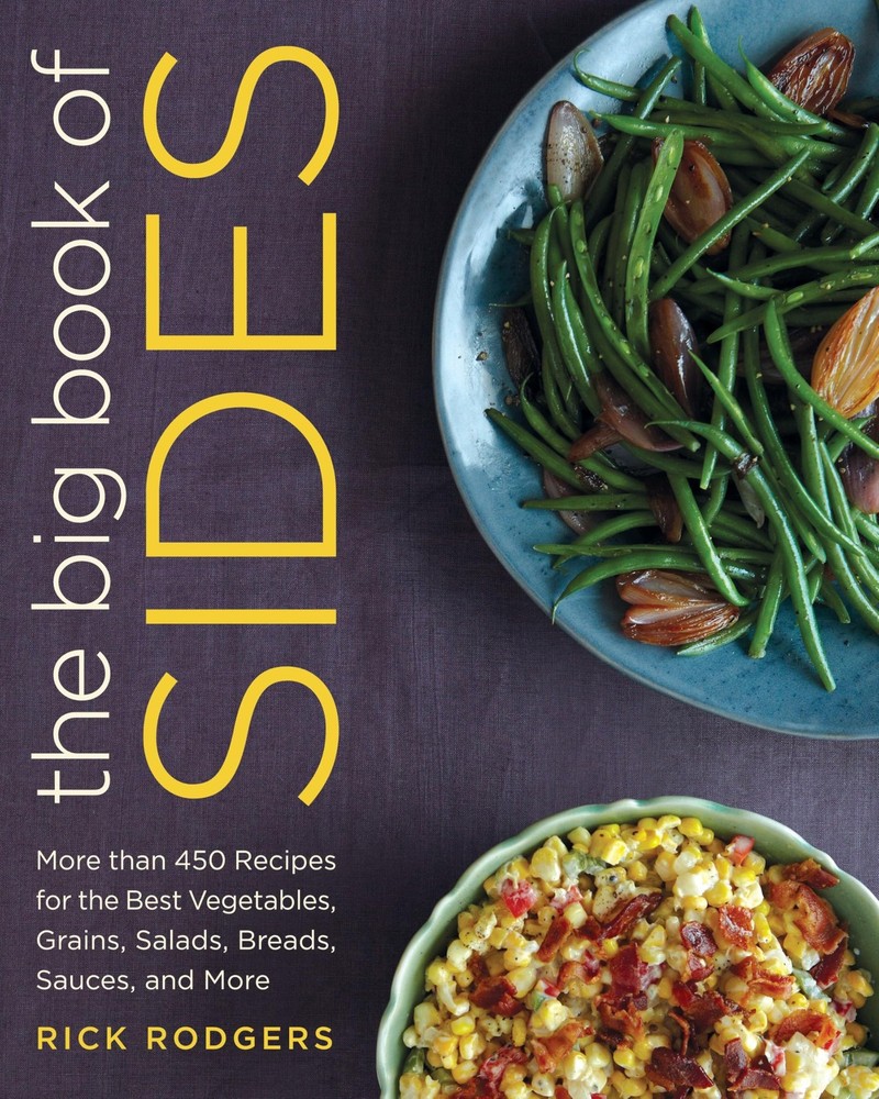 The Big Book of Sides: More than 450 Recipes for the Best Vegetables, Grains, S,
