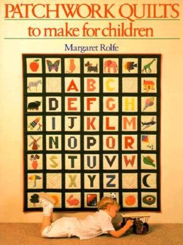 Patchwork Quilts to Make for Children - Paperback By Rolfe, Margaret - GOOD