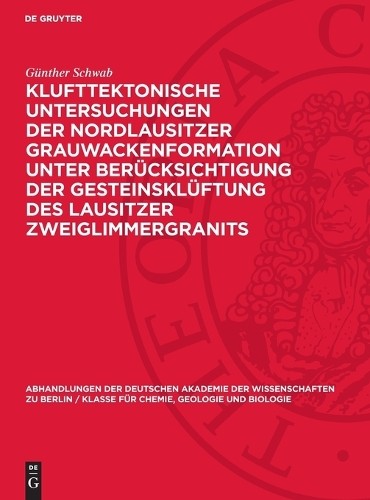 Günther Schwab Klufttektonische Untersuchungen der Nordlausitzer Grau (Hardback)