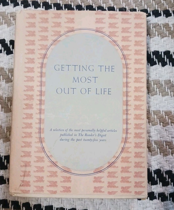 Getting The Most Out of Life: An Anthology from Reader's Digest 1946 HC w/DJ