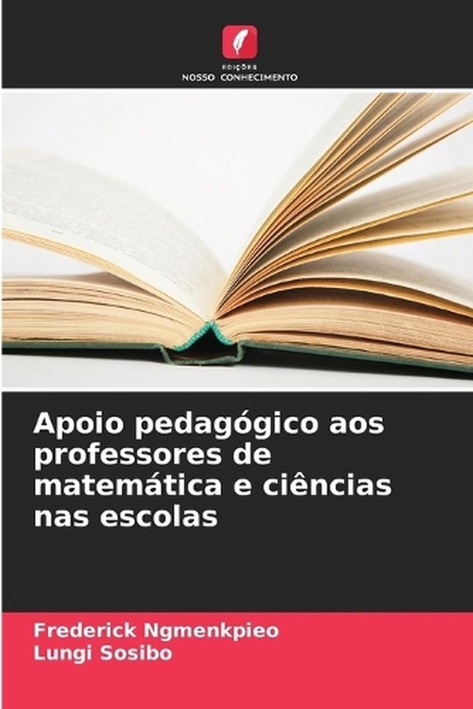 Apoio pedaggico aos professores de matemtica e cincias nas escolas by Frederick