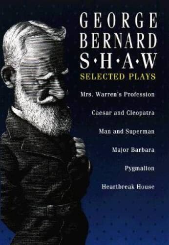 George Bernard Shaw: Selected Plays - Hardcover By Shaw, George Bernard - GOOD