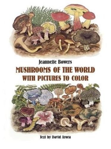Jeannette Bowers Mushrooms of the World with Pictures to Color (Merchandise)Another great item from Rarewaves USA | Free delivery!