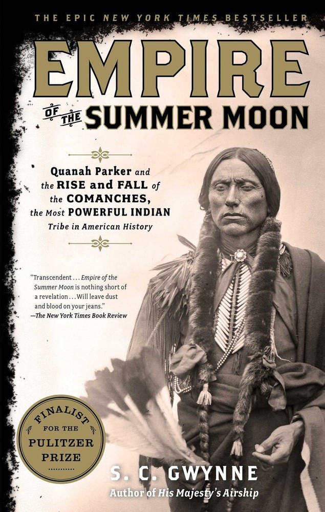 Empire of the Summer Moon: Quanah Parker and the Rise and Fall of the Comanc...