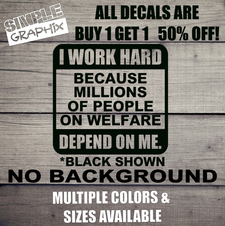 I WORK HARD WELFARE Humorous Vinyl Decal - Weatherproof Bumper Sticker for Cars, Windows, and Outdoor Use