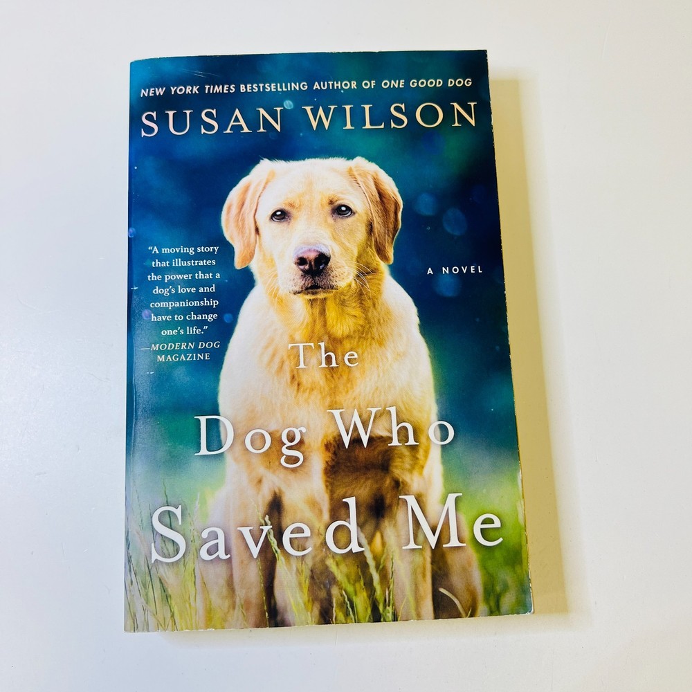 The Dog Who Saved Me: A Novel - Paperback By Wilson, Susan
