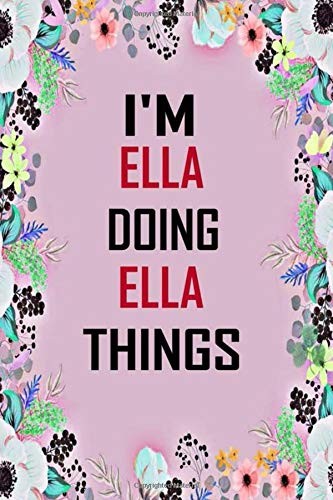 i'm doing Ella things: Lined Writing Notebook Journal with Personalized Name Quo