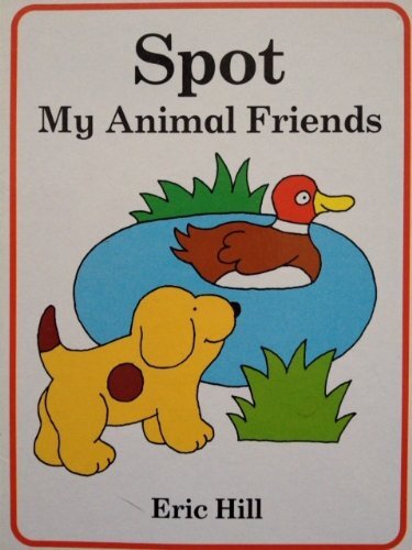My Animal Friends Book by Eric Hill for Kids