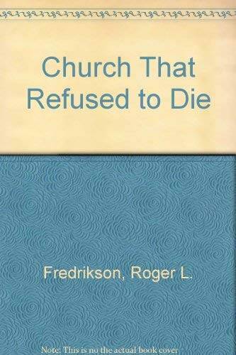 Church That Refused to Die - Paperback By Fredrikson, Roger L. - GOOD